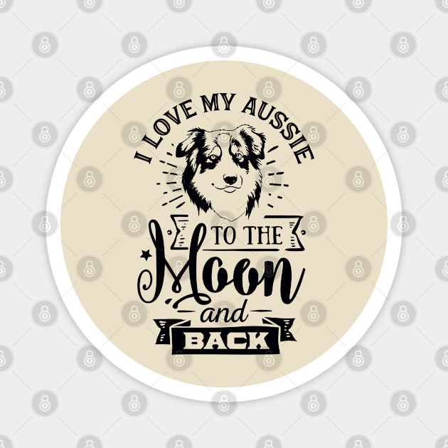 I Love my Aussie to the Moon and Back Magnet by Bowtique Knick & Knacks